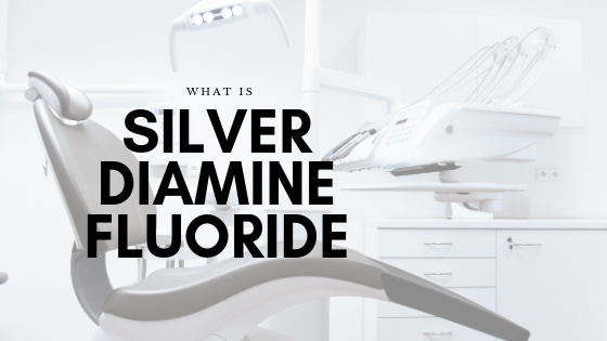 Silver Diamine Fluoride – What is it and How it Can Change Dental for You